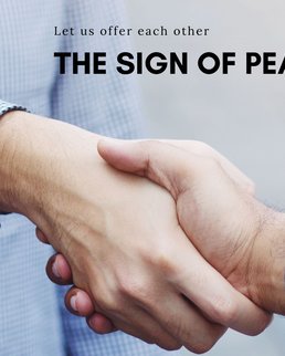 “The peace of the Lord be with you” Amen