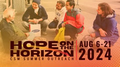 Behold   Hope On The Horizon   Csm Summer Outreach
