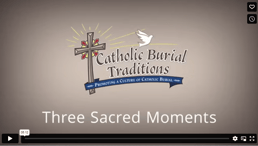 Catholic Burial Traditions3 Sacred Moments