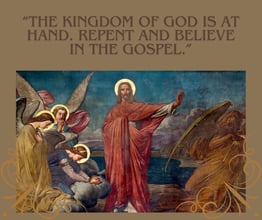“The Kingdom Of God Is At Hand. Repent And Believe In The Gospel.” (1)