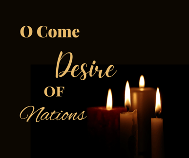 O Come Desire Of Nations (1)
