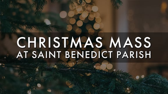 6pm Christmas Eve Mass Saint Benedict Parish